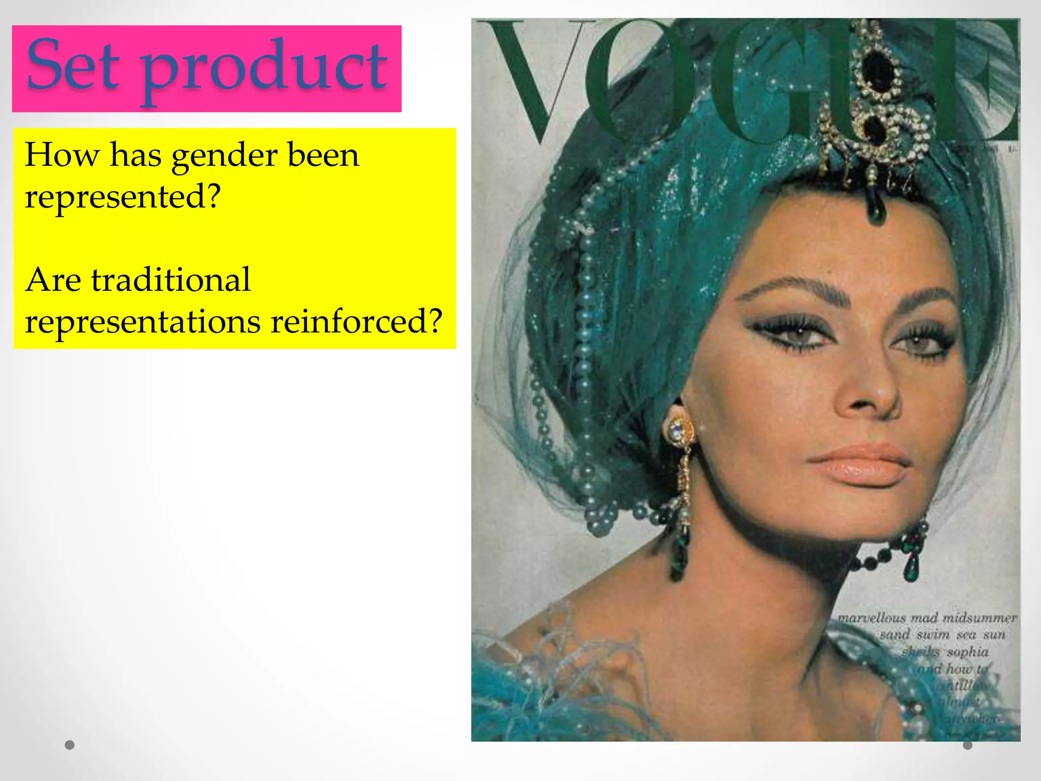 .Set product
How has gender been
represented?
Are traditional
representations reinforced?
 