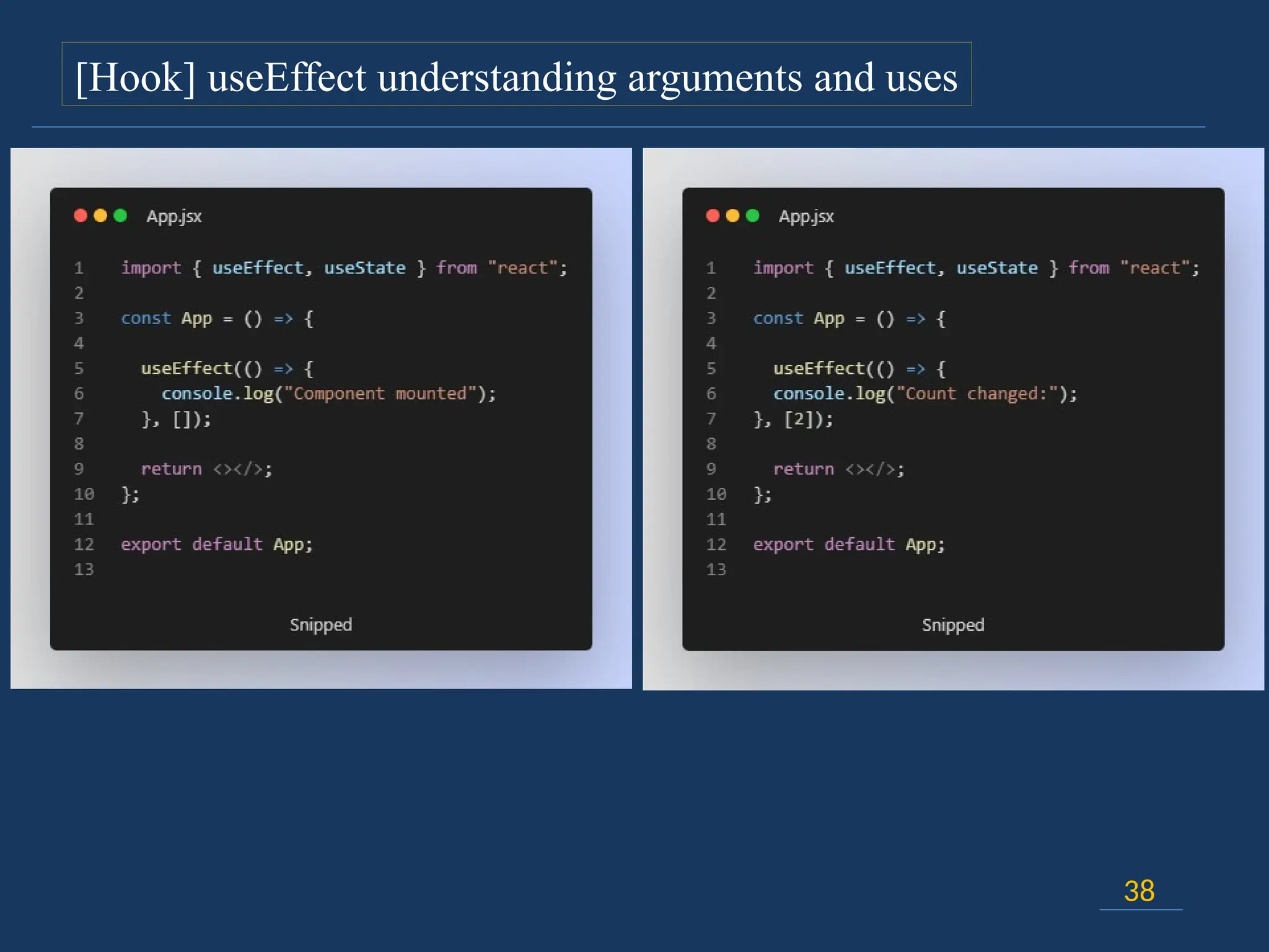 38
[Hook] useEffect understanding arguments and uses
 