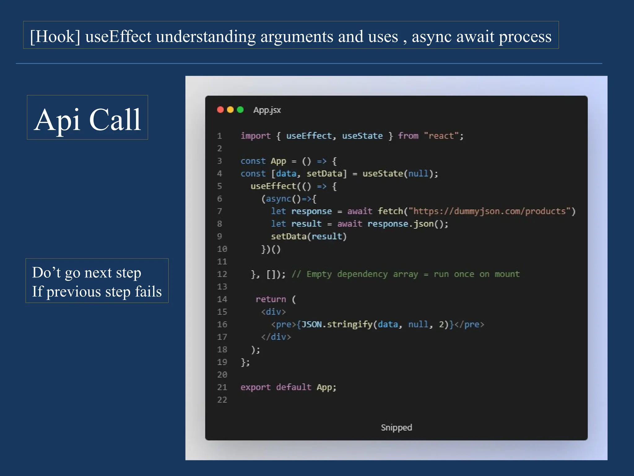 38
[Hook] useEffect understanding arguments and uses , async await process
Api Call
Do’t go next step
If previous step fails
 
