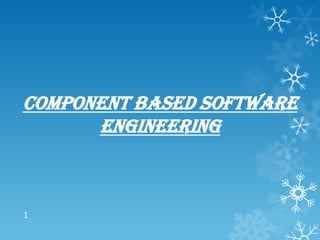 COMPONENT BASED SOFTWARE
      ENGINEERING



1
 