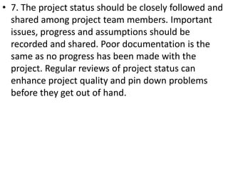 • 7. The project status should be closely followed and
shared among project team members. Important
issues, progress and a...