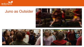 Juno as Outsider
 