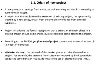 1.1. Origin of new project
• A new project can emerge from a visit, an brainstorming in an ordinary meeting or
even from a...