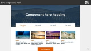 16
How components work
 