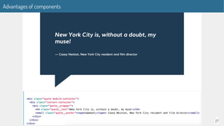 27
Advantages of components
 