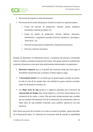 CONTABILIDAD Y FINANZAS: Matemáticas Financieras
Juan Domínguez Jiménez
6. Análisis de Inversiones 29
• Previsiones de ing...
