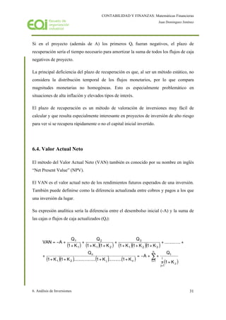 CONTABILIDAD Y FINANZAS: Matemáticas Financieras
Juan Domínguez Jiménez
6. Análisis de Inversiones 31
Si en el proyecto (a...