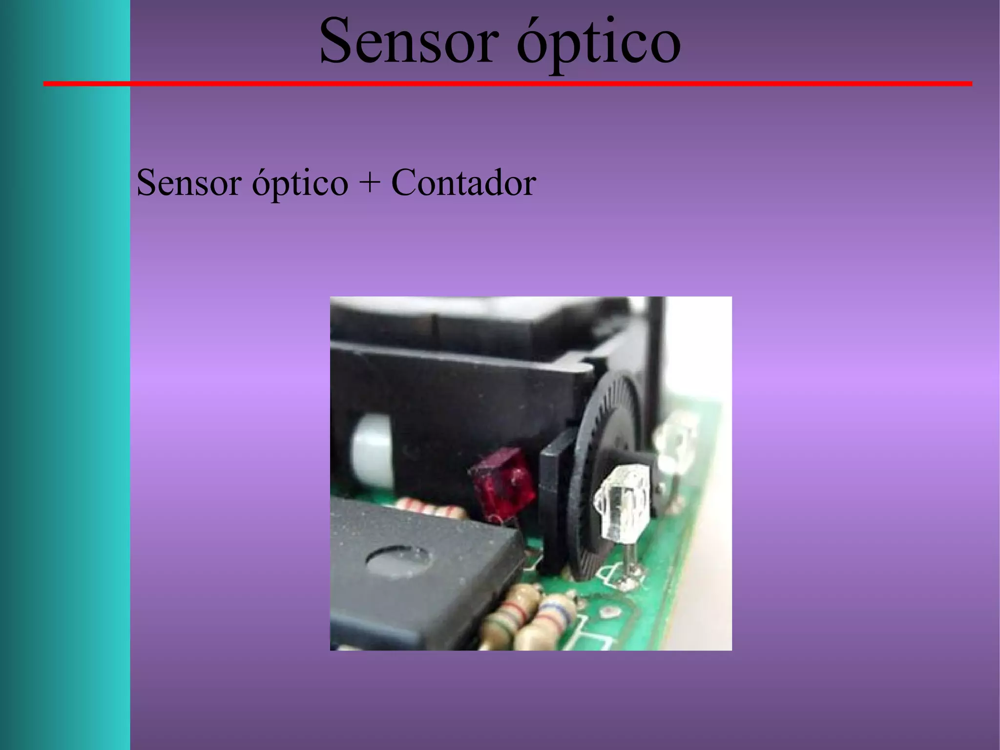 Sensor óptico
Sensor óptico + Contador
 