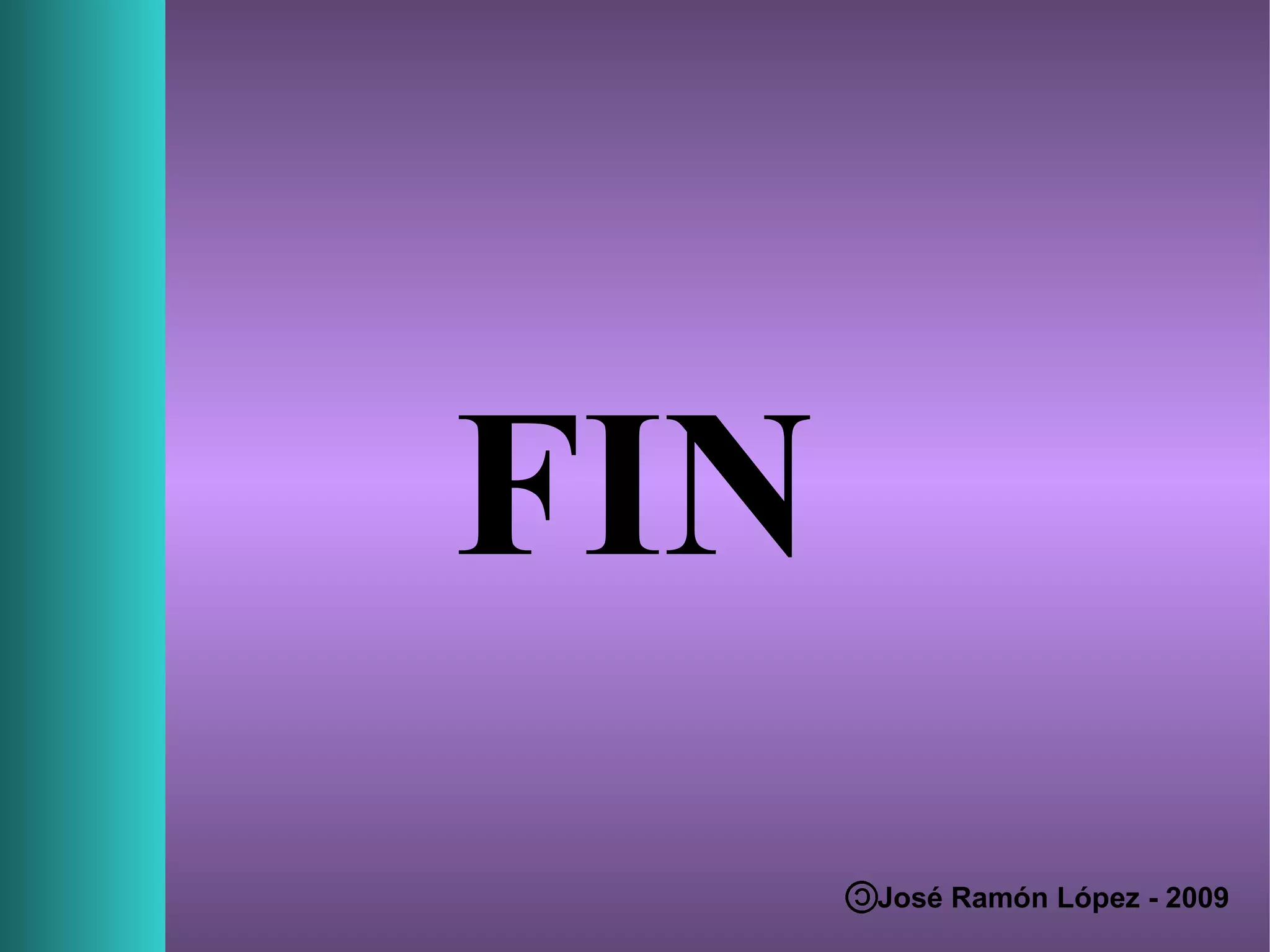 FIN
José Ramón López - 2012
 