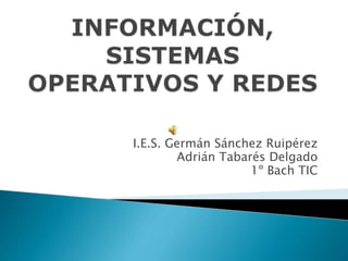 I.E.S. Germán Sánchez Ruipérez
Adrián Tabarés Delgado
1º Bach TIC
 