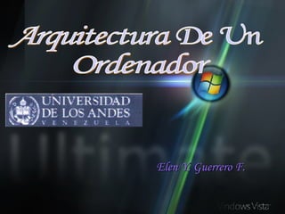 Arquitectura De Un Ordenador Elen Y. Guerrero F. 
