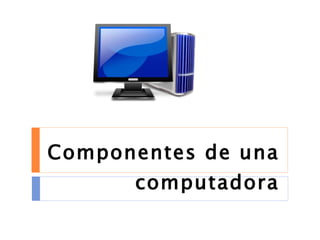 Componentes de una computadora 