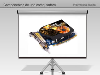 Componentes de una computadora   Informática básica
 