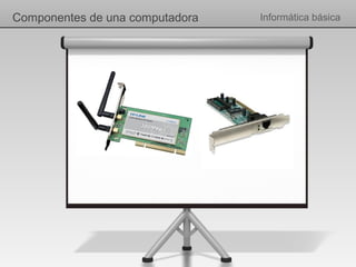 Componentes de una computadora   Informática básica
 