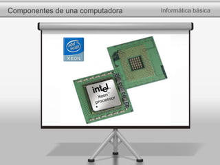 Componentes de una computadora Informática básica
 