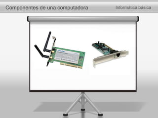 Componentes de una computadora Informática básica
 