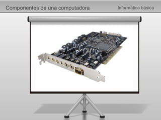Componentes de una computadora Informática básica 