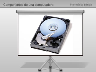 Componentes de una computadora Informática básica 