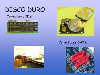 DISCO DURO
Conectores IDE
Conectores SATA
 