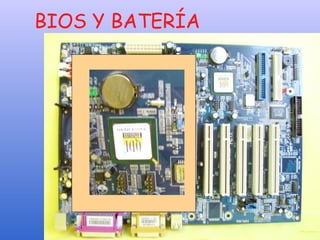 BIOS Y BATERÍA
 