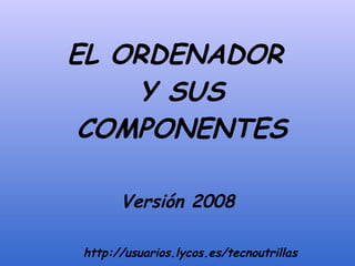[object Object],Versión 2008 http://usuarios.lycos.es/tecnoutrillas 