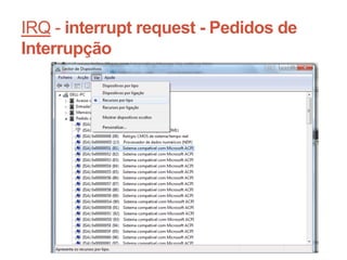 IRQ - interrupt request - Pedidos de
Interrupção
Carlos Pereira 2014/2015
 