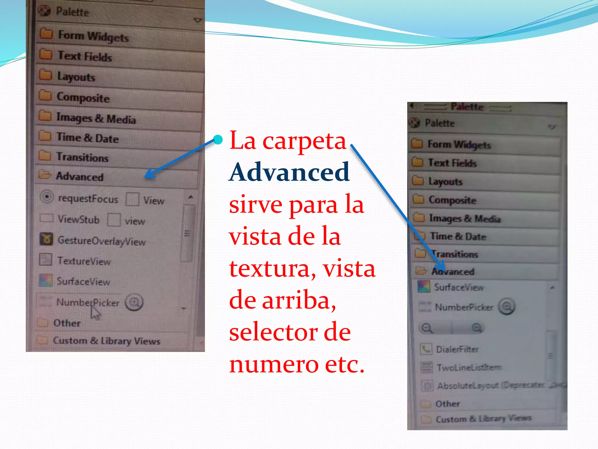 La carpeta
Advanced
sirve para la
vista de la
textura, vista
de arriba,
selector de
numero etc.
 
