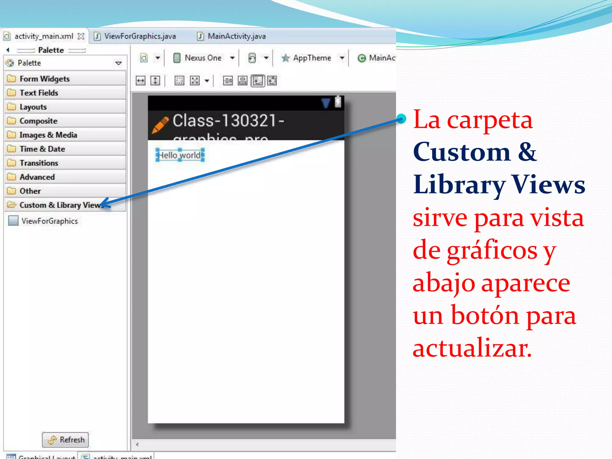  La carpeta
Custom &
Library Views
sirve para vista
de gráficos y
abajo aparece
un botón para
actualizar.
 