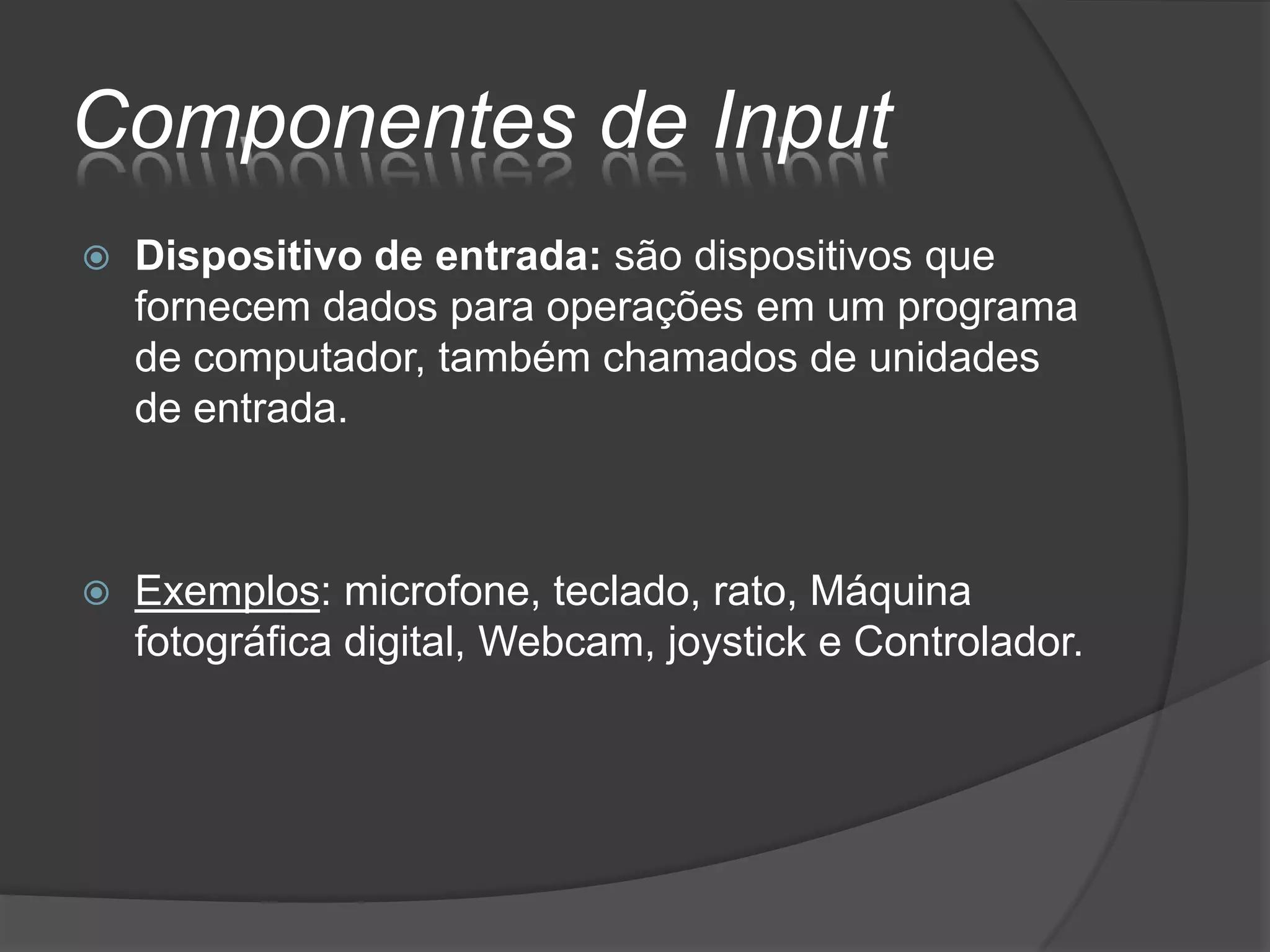 Componentes de input, output e mistos | PPT