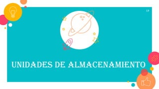 Unidades de almacenamiento
19
 