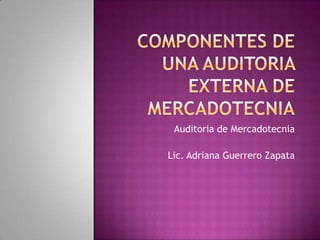 Auditoria de Mercadotecnia

Lic. Adriana Guerrero Zapata
 