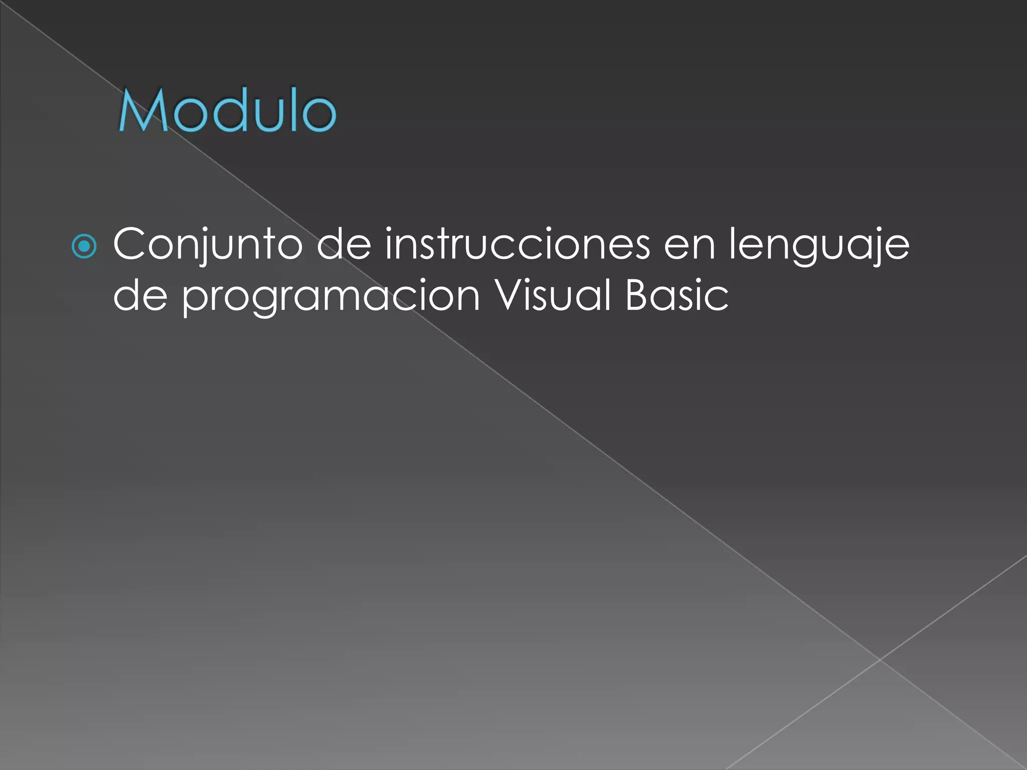    Conjunto de instrucciones en lenguaje
    de programacion Visual Basic
 