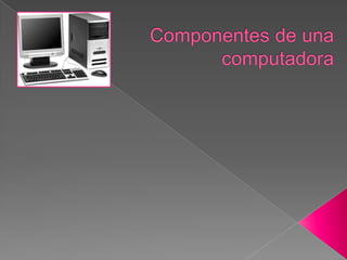 Componentes de una computadora 