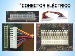 *CONECTOR ELÉCTRICO 
 