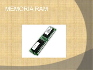 MEMORIA RAM
 