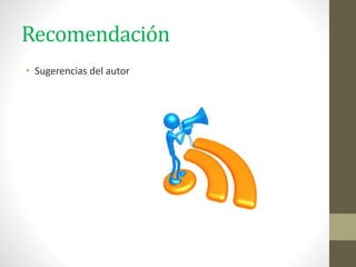 Recomendación
• Sugerencias del autor