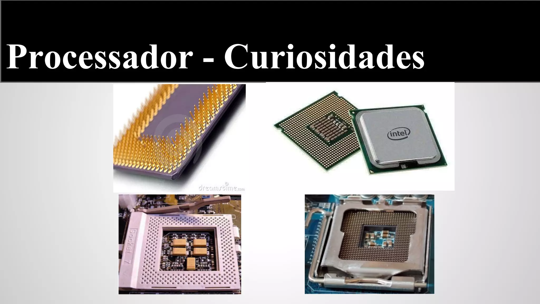 Processador - Curiosidades

 