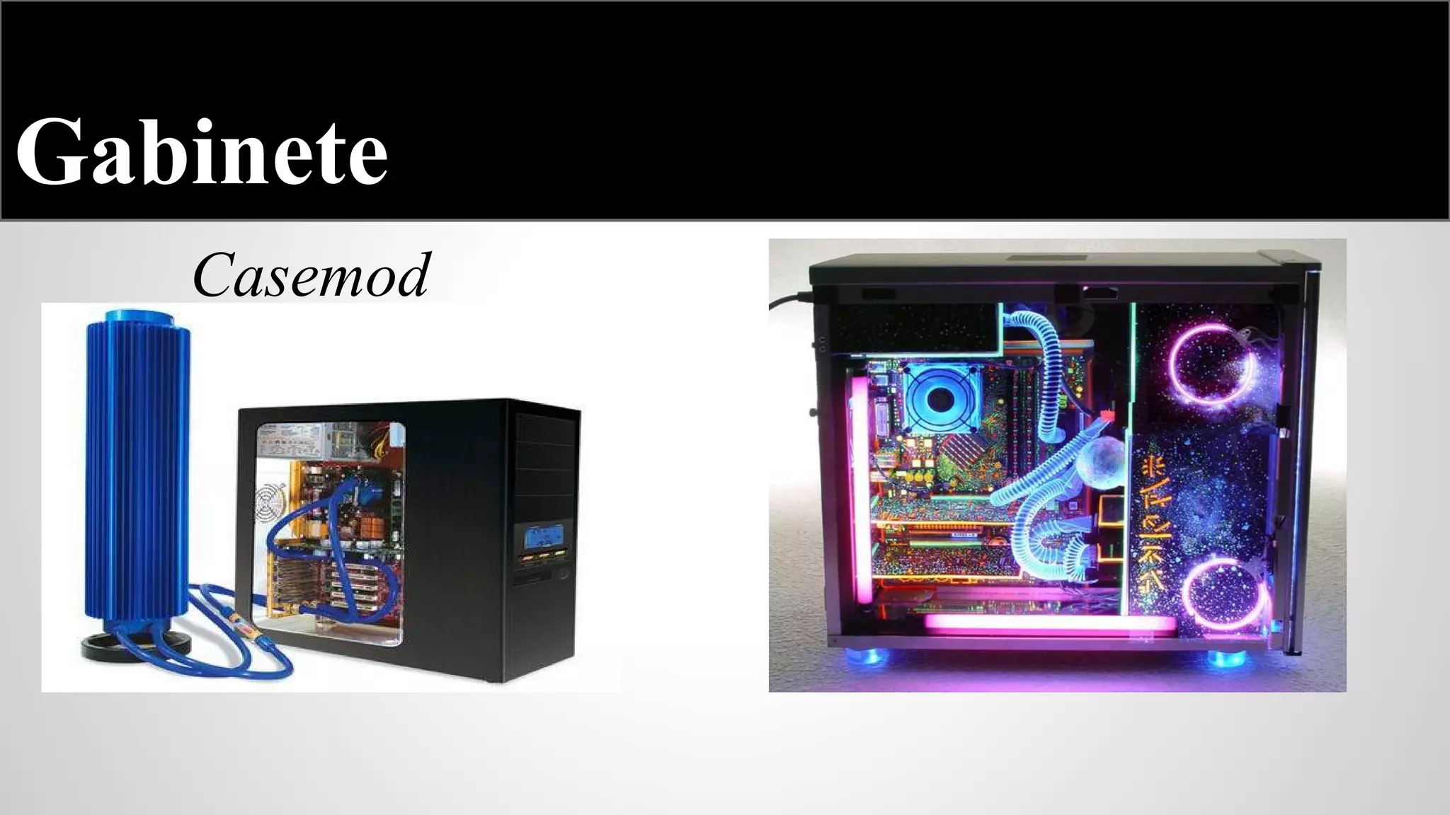 Gabinete
Casemod

 