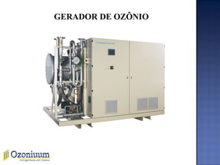 GERADOR DE OZÔNIO
Gerador de ozônio com capacidade de 8 kg O3/h
 