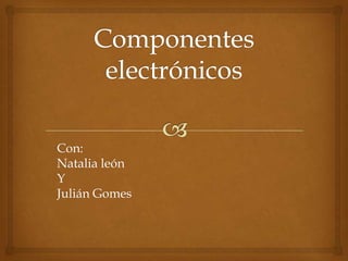 Con:
Natalia león
Y
Julián Gomes

 