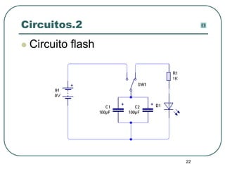 22
Circuitos.2
 Circuito flash
 