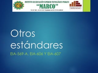 Otros
estándares
EIA-569-A, EIA-606 Y EIA-607
 