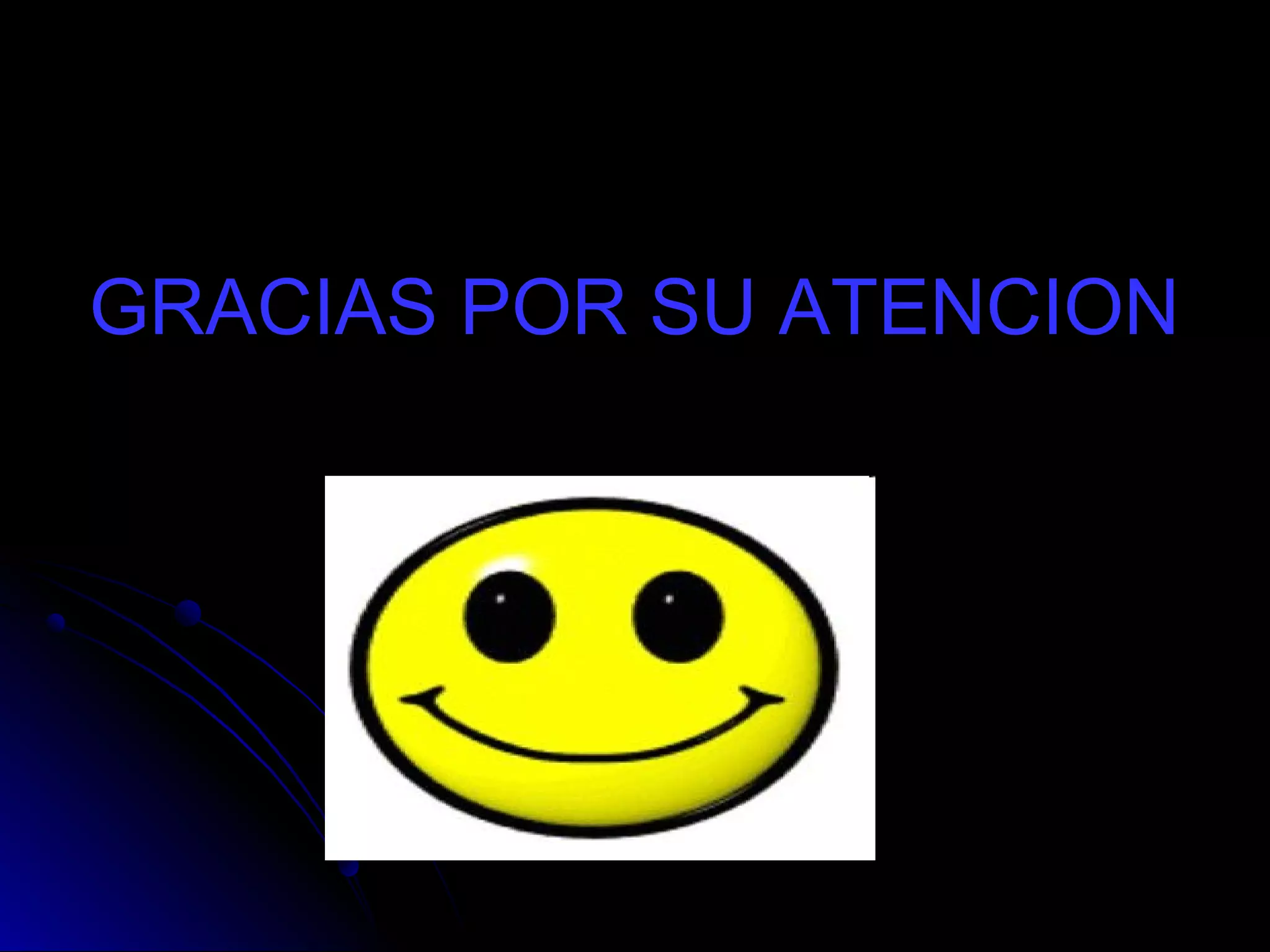 GRACIAS POR SU ATENCION
 