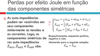 Perdas por efeito Joule em função
    das componentes simétricas

                    
 