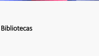 Bibliotecas 
 