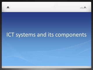 ICT systems and its components
 