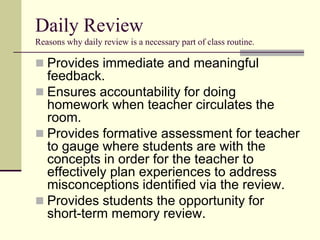 Daily Review
Reasons why daily review is a necessary part of class routine.

 Provides immediate and meaningful
  feedbac...