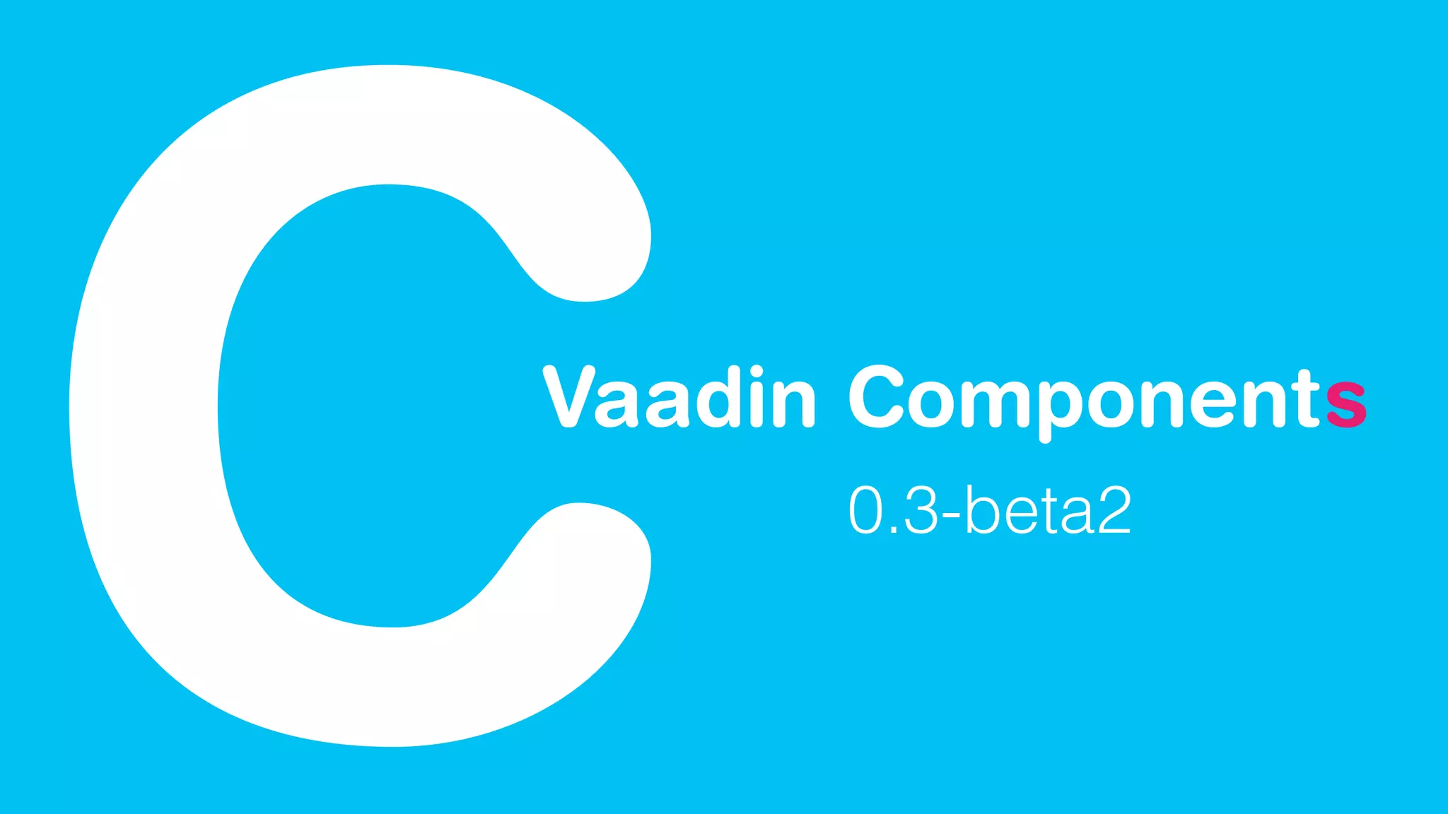 Vaadin Component
C s
0.3-beta2
 