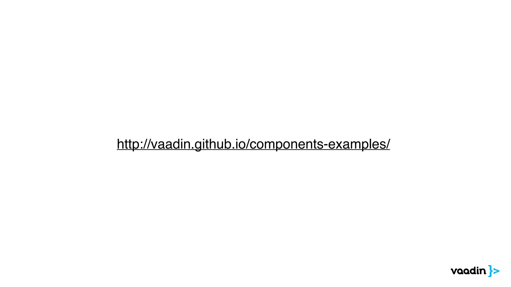 http://vaadin.github.io/components-examples/
 