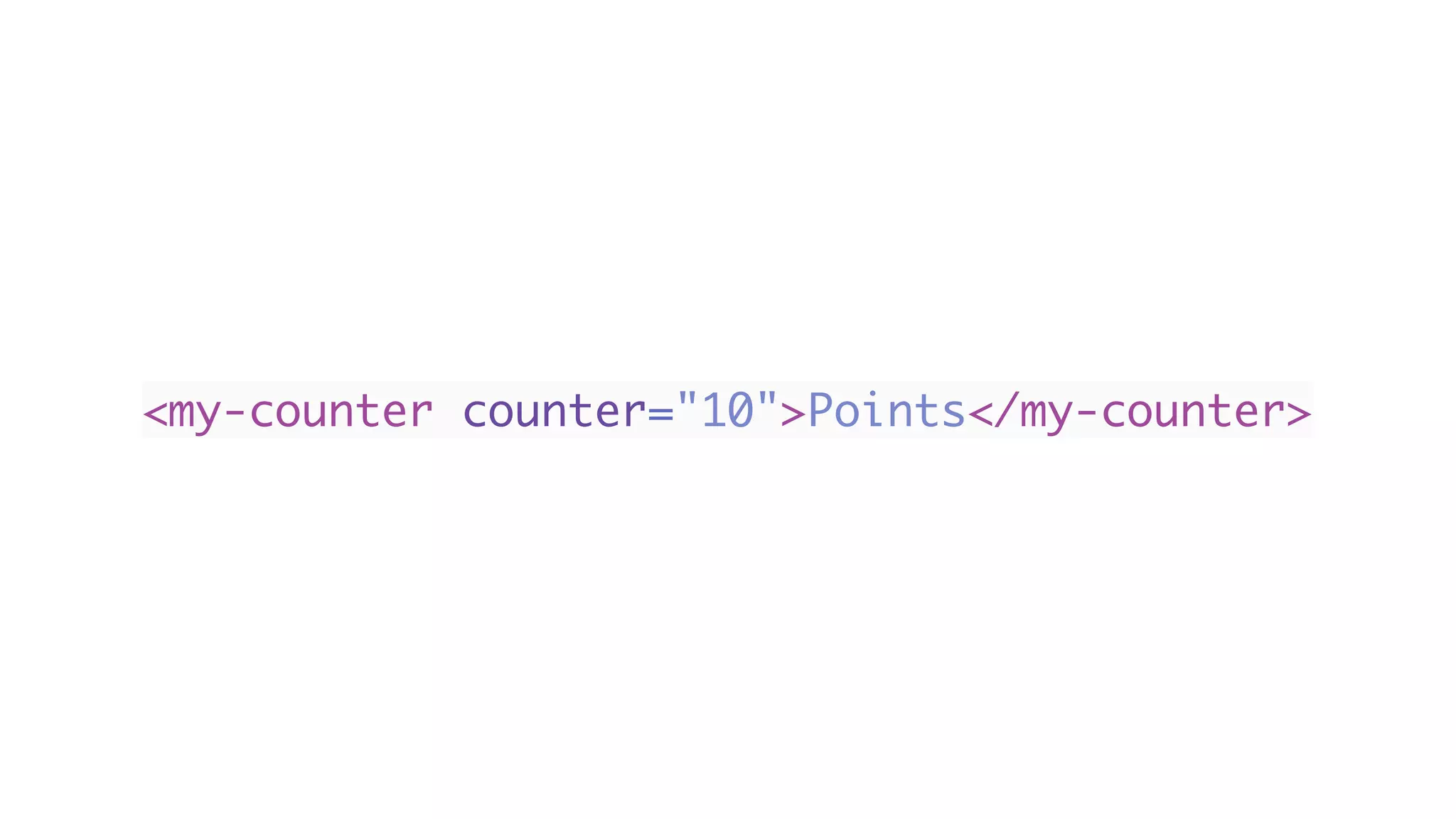 <my-counter counter="10">Points</my-counter>
 